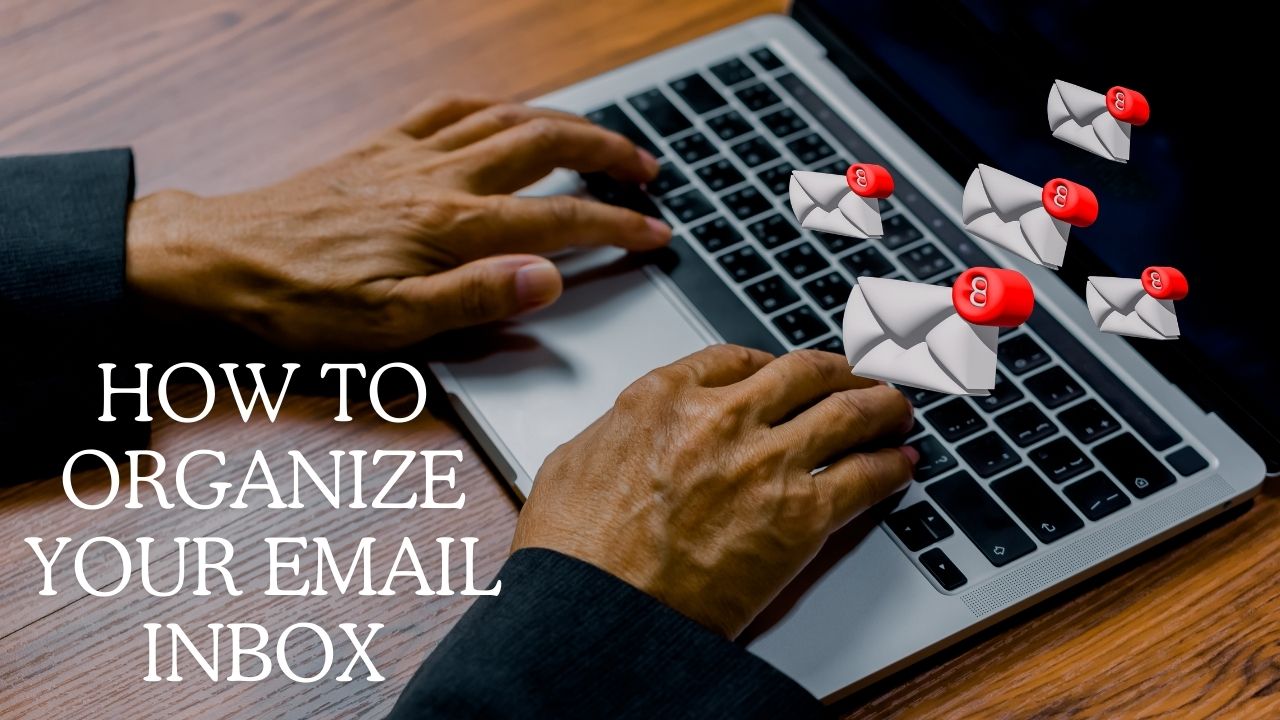 How to Organize Your Email Inbox