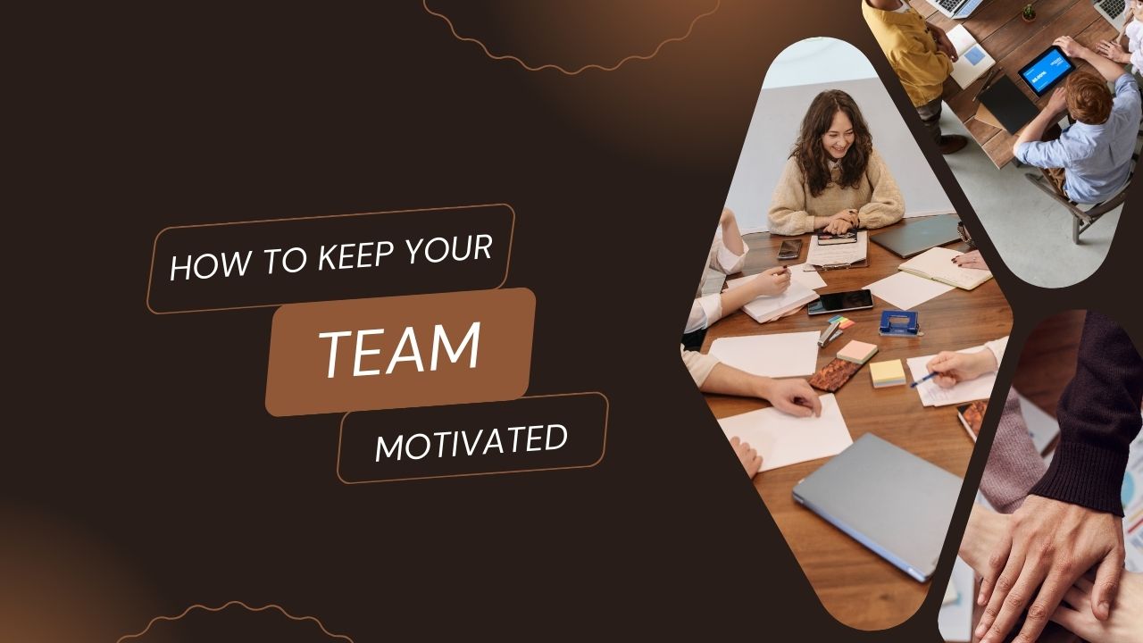 How to Keep Your Team Motivated